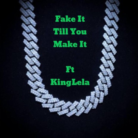 Fake It Till You Make It ft. KingLela | Boomplay Music