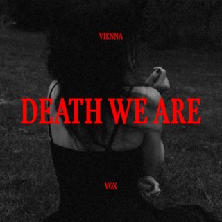 Death We Are lyrics | Boomplay Music