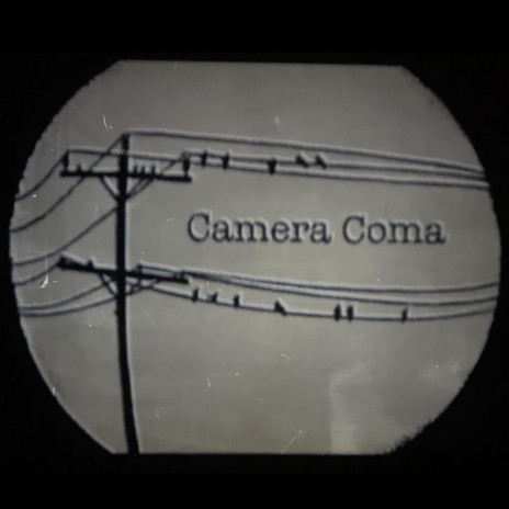 Camera Coma | Boomplay Music