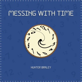 Messing With Time lyrics | Boomplay Music