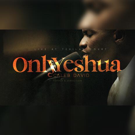 Only Yeshua (Live) | Boomplay Music