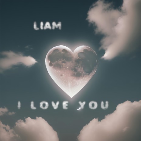 Liam I Love You 7