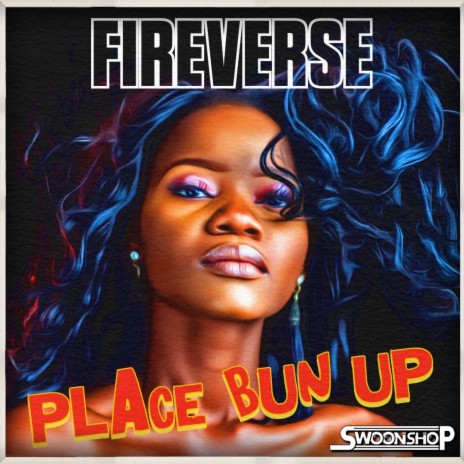 place bun up ft. FireVerse | Boomplay Music