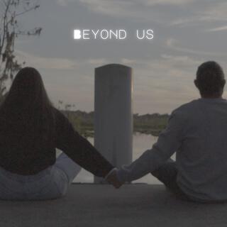 Beyond Us