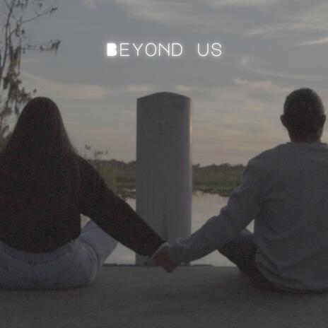 Beyond Us | Boomplay Music