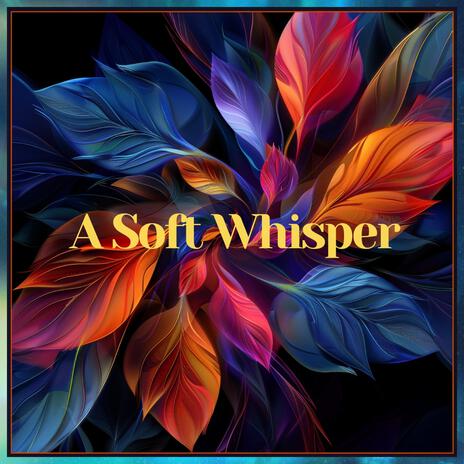 A Soft Whisper | Boomplay Music