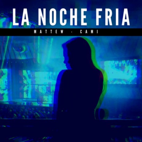 La Noche Fria (feat. Cami) | Boomplay Music