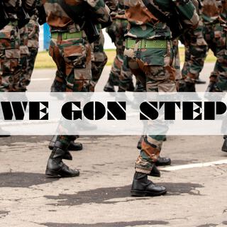 We Gon Step