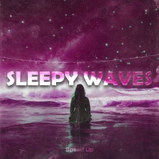 Sleepy Waves (Speed Up)