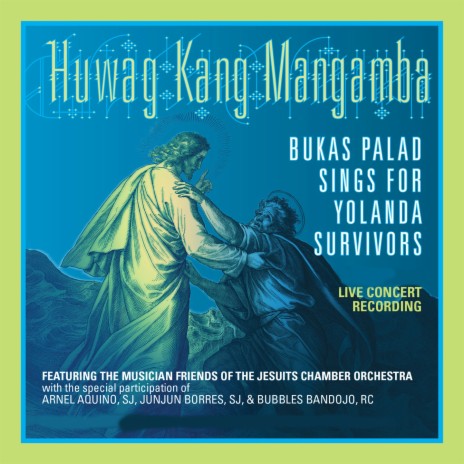 Walang Pagmamaliw / Huwag Kang Mangamba (Live Concert Recording) ft. The Musician Friends of the Jesuits Chamber Orchestra | Boomplay Music