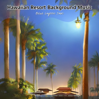 Hawaiian Resort Background Music