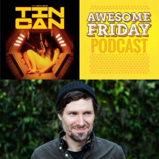 Episode 36: An Interview with Seth A Smith, Director of Tin Can