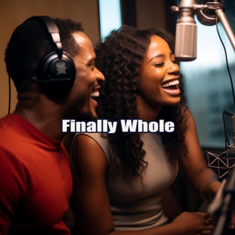 Finally Whole | Boomplay Music