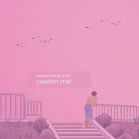 Yaadon Mai ft. Ki2 | Boomplay Music