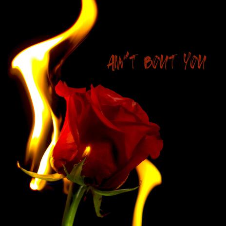 Ain't Bout You | Boomplay Music