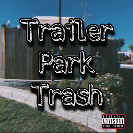 Trailer Park Trash | Boomplay Music