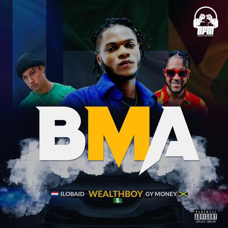 BMA ft. Ilobaid & GY Money | Boomplay Music