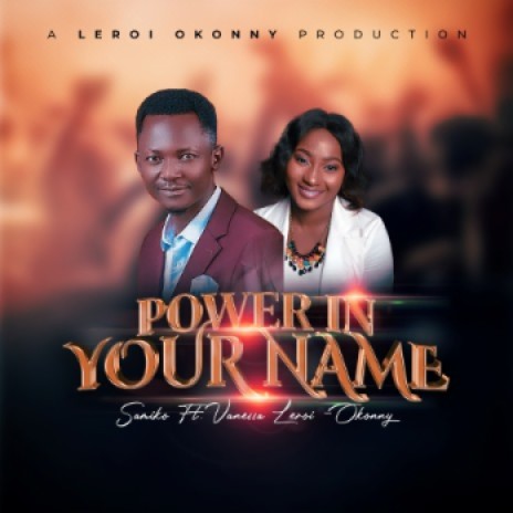 Power In Your Name ft. VANESSA LEROI-OKONNY | Boomplay Music