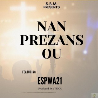 Nan Prezans Ou ft. ESPWA21 lyrics | Boomplay Music