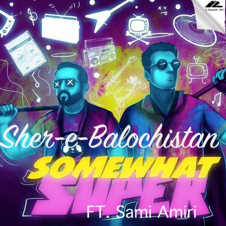 Sher-E-Balochistan (feat. Sami Amiri) | Boomplay Music