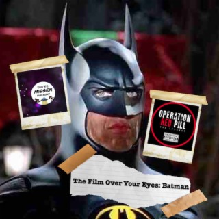 Operation Red Pill ep.73 - The Film Over Your Eyes: Batman (Guest Show)