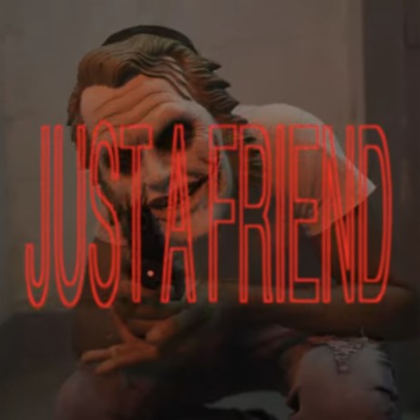 JUST A FRIEND | Boomplay Music
