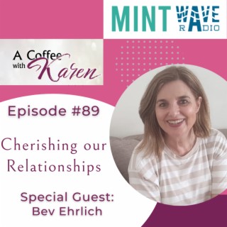 Episode #89 Cherishing our Relationships