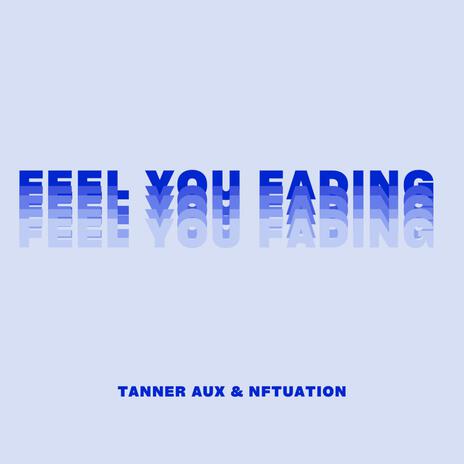 FEEL YOU FADIN' ft. Nftuation. | Boomplay Music