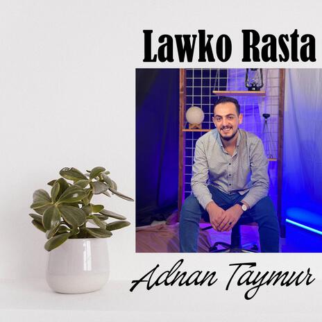 Adnan Teymur Lawko Rasta - عدنان تيمور - لاوكۆ ڕاستە | Boomplay Music