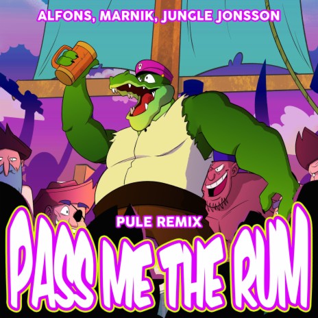 Pass me the rum (Pule Remix) ft. Marnik, Pule & Jungle Jonsson