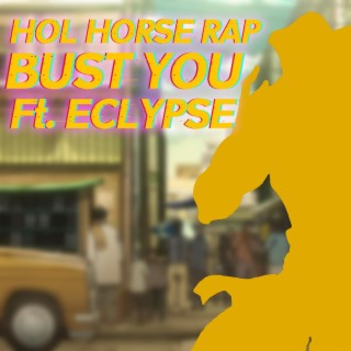 Bust You (Hol Horse Rap)