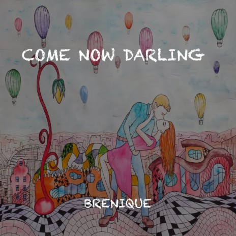 Come Now Darling | Boomplay Music