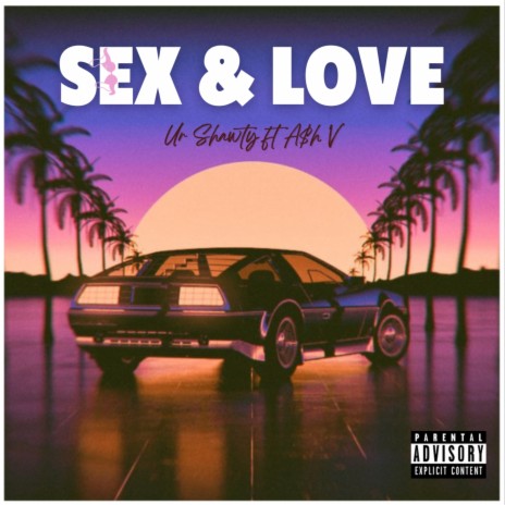 Sex & Love ft. A$h V | Boomplay Music