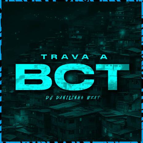 Trava a Bct | Boomplay Music