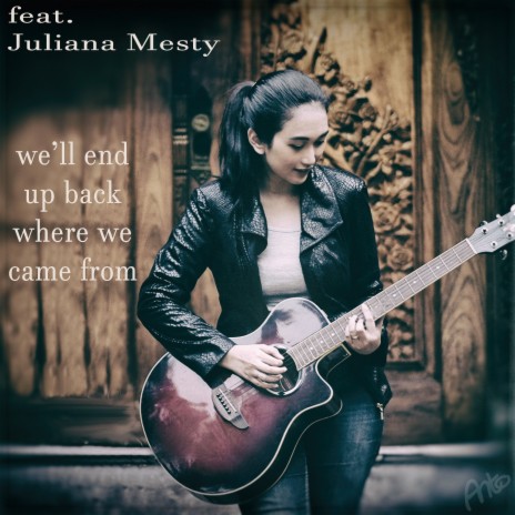 We'll End up Back Where We Came From ft. Juliana Mesty | Boomplay Music