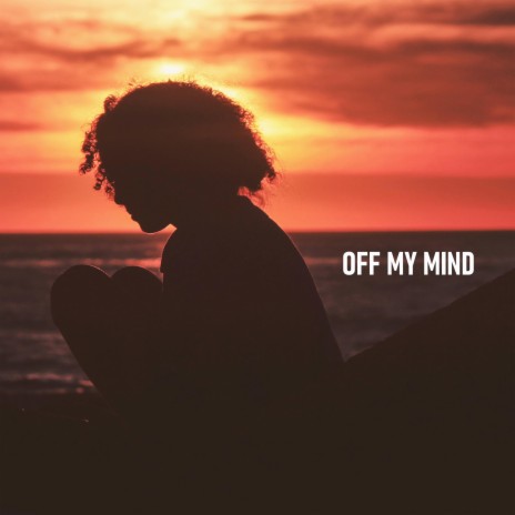 Off My Mind | Boomplay Music