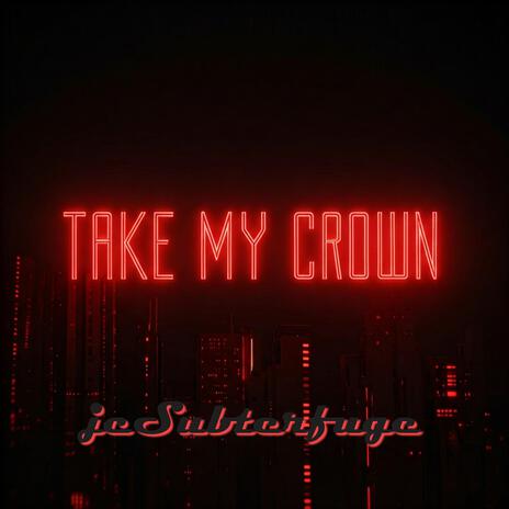 Take My Crown | Boomplay Music