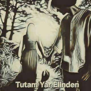 Tutam Yar Elinden