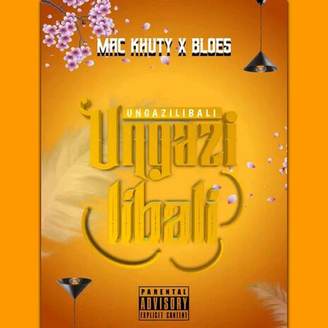 Ungazilibali ft. Bloes | Boomplay Music