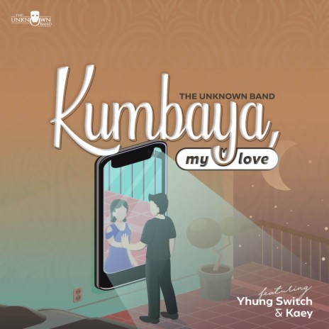 KUMBAYA, MY LOVE ft. Kaey & Yhung Switch | Boomplay Music