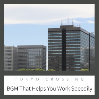 BGM That Helps You Work Speedily