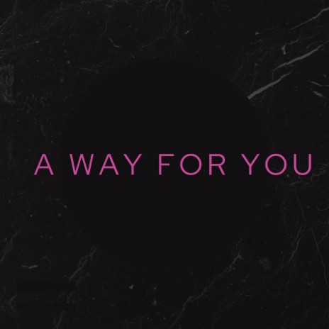 A Way For You | Boomplay Music