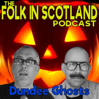 Folk in Scotland - Dundee Ghosts