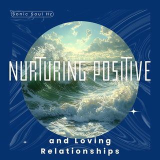 Nurturing Positive and Loving Relationships