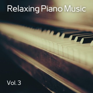 Relaxing Piano Music, Vol. 3