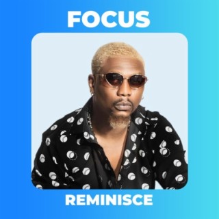 Focus: Reminisce