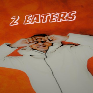2 Eaters lyrics | Boomplay Music