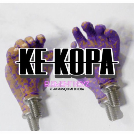 Ke Kopa ft. Element keyz, Juscha De MusiQ & Mt 'D Kota