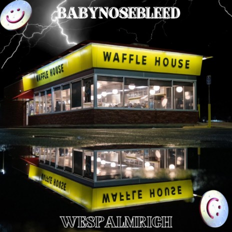 Waffle House ft. BabyNoseBleed & WesPalmRich