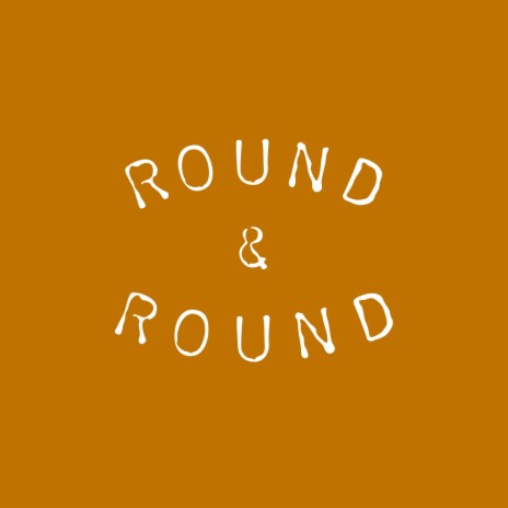 Round & Round